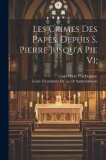 Les Crimes Des Papes, Depuis S. Pierre Jusqu'a Pie Vi; af Louis Marie Prudhomme