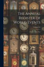 The Annual Register of World Events: A Review of the Year; Volume 122 af Anonymous