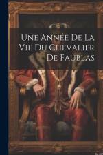 Une Année De La Vie Du Chevalier De Faublas af Anonymous