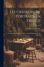 Les Graveurs De Portraits En France: Catalogue Raisonné De La Collection Des Portraits De L'école Française; Volume 2 af Ambroise Firmin-Didot