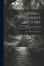 John L. Stoddard's Lectures: Japan (Two Lectures). China af John Lawson Stoddard