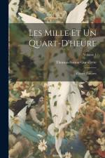 Les Mille Et Un Quart-D'heure: Contes Tartares; Volume 1 af Thomas-Simon Gueullette