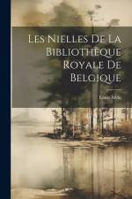 Les Nielles De La Bibliothèque Royale De Belgique af Louis Alvin