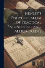 Henley's Encyclopaedia of Practical Engineering and Allied Trades af Anonymous