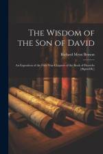 The Wisdom of the Son of David: An Exposition of the First Nine Chapters of the Book of Proverbs [Signed R.] af Richard Meux Benson