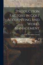 Production Factors in Cost Accounting and Works Management af Alexander Hamilton Church