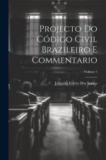 Projecto Do Código Civil Brazileiro E Commentario; Volume 5 af Joaquim Felício Dos Santos