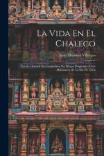 La Vida En El Chaleco: Novela Original De Costumbres No Menos Originales Á Los Habitantes De La Isla De Cuba af Juan Martínez Villergas