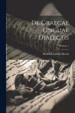 De Graecae Linguae Dialectis; Volume 1 af Heinrich Ludolf Ahrens