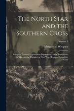 The North Star and the Southern Cross: Being the Personal Experiences, Impressions, and Observations of Margaretha Weppner in Two Years' Journey Round af Margaretha Weppner