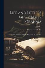 Life and Letters of Sir James Graham: Second Baronet of Netherby, P. C., G. C. B., 1792-1861; Volume 1 af Charles Stuart Parker
