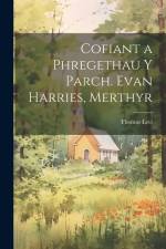 Cofiant a Phregethau Y Parch. Evan Harries, Merthyr af Thomas Levi