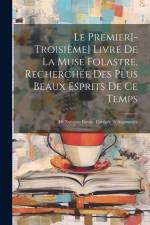 Le Premier[-Troisième] Livre De La Muse Folastre, Recherchée Des Plus Beaux Esprits De Ce Temps: De Nouveau Revue, Corrigée Et Augmentée af Anonymous