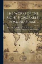 The Works of the Right Honorable Edmund Burke ...: Political Miscellanies. Reflections On the Revolution in France. Letter to a Member of the National af Anonymous