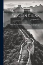 Modern China: Thirty-One Short Essays On Subjects Which Illustrate the Present Condition of the Country af Joseph Edkins