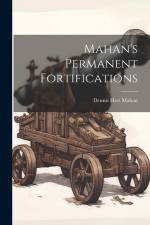 Mahan's Permanent Fortifications af Dennis Hart Mahan