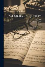 Memoir of Jenny Lind af George G. Foster
