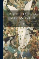 Cornish Tales in Prose and Verse af John Tabois Tregellas