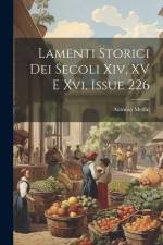 Lamenti Storici Dei Secoli Xiv, XV E Xvi, Issue 226 af Antonio Medin
