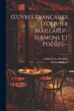 OEuvres Françaises D'Olivier Maillard--Sermons Et Poésies-- af Olivier Maillard