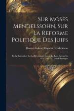 Sur Moses Mendelssohn, Sur La Reforme Politique Des Juifs: Et En Particulier Sur La Révolution Tentée En Leur Faveur En 1753 Dans La Grande Bretagne af Honore-Gabriel Riquetti De Mirabeau