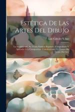 Estética De Las Artes Del Dibujo: La Arquitectura, Su Teoría Estética Expuesta, Comprobada Y Aplicada Á La Composicion. Constituyendo Un Ensayo De Teo af Luis Cabello y. Aso