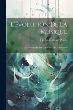 L'Évolution De La Musique: La Musique En 1884: Les Bases De L'Évolution af Élie Émile Gabriel Poirée