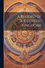 A Record of Buddhistic Kingdoms af Anonymous