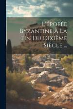 L'épopée Byzantine À La Fin Du Dixième Siècle ... af Anonymous