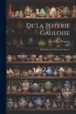 De La Poterie Gauloise: Étude Sur La Collection Charvet af Henri Du Cleuziou