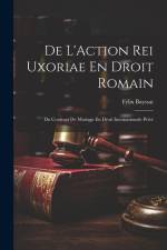 De L'Action Rei Uxoriae En Droit Romain; Du Contract De Mariage En Droit Internationale Privé af Felix Bayssat