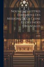 Nouvelles Lettres Édifiantes Des Missions De La Chine Et Des Indes Orientales; Volume 1 af Jesuits