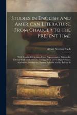 Studies in English and American Literature, From Chaucer to the Present Time: With Standard Selections From Representative Writers for Critical Study af Albert Newton Raub