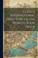 Clegg's International Directory of the World's Book Trade af Anonymous