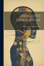 Mosquito Eradication af Walter Ernest Hardenburg