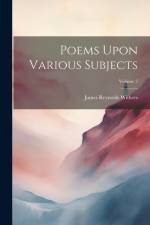 Poems Upon Various Subjects; Volume 2 af James Reynolds Withers