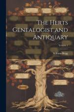 The Herts Genealogist and Antiquary; Volume 1 af William Brigg