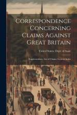 Correspondence Concerning Claims Against Great Britain: Supplementary. List of Claims. General Index af United States Dept of State
