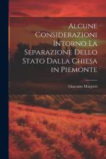Alcune Considerazioni Intorno La Separazione Dello Stato Dalla Chiesa in Piemonte af Giacomo Margotti