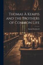 Thomas À Kempis and the Brothers of Common Life af Samuel Kettlewell