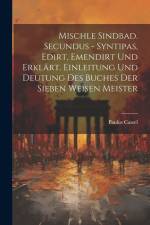 Mischle Sindbad. Secundus - Syntipas, Edirt, Emendirt Und Erklärt. Einleitung Und Deutung Des Buches Der Sieben Weisen Meister af Paulus Cassel