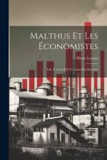 Malthus Et Les Économistes: Ou, Y Aura-T-Il Toujours Des Pauvres? af Pierre Leroux