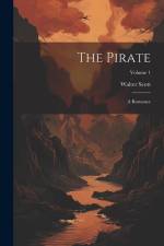The Pirate: A Romance; Volume 1 af Walter Scott