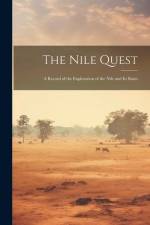 The Nile Quest: A Record of the Exploration of the Nile and Its Basin af Anonymous