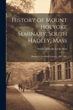 History of Mount Holyoke Seminary, South Hadley, Mass af Sarah Deborah Locke Stow