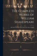 The Complete Works of William Shakespeare: All's Well That Ends Well. Much Ado About Nothing af Anonymous