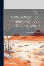 The Psychological Phenomena of Christianity af George Barton Cutten