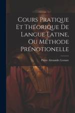 Cours Pratique Et Théorique De Langue Latine, Ou Méthode Prénotionelle af Pierre Alexandre Lemare