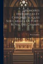Mémoires Historiques Et Chronologiques Sur L'abbaye De Port-Royal Des Champs af Pierre Guilbert