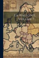 La Wallonie, Volume 7... af Anonymous